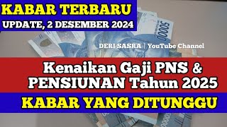 KABAR TERBARU Kenaikan Gaji PNS amp PENSIUNAN Tahun 2025 UPDATE 2 DESEMBER 2024 [upl. by Idnyc]