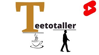 teetotaller teetotaller meaningdefinition of teetotaller how to pronounce teetotaller shorts [upl. by Tellford]