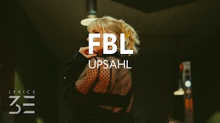 UPSAHL  FBL Lyrics [upl. by Maillw182]