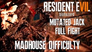 RESIDENT EVIL 7  Mutated Jack Boss  Full Fight quotMadhousequot Difficulty [upl. by Notsae]