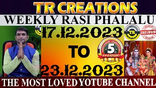 Weekly Rasi Phalalu December 17th TO December 23rd 2023  TR CREATIONS  అన్ని రాశుల వారికి [upl. by Krutz232]