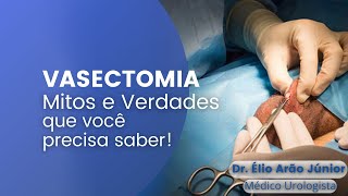 Vasectomia  Mitos e Verdade que você precisa saber [upl. by Icyac913]