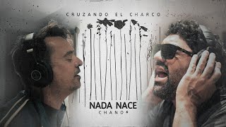 Nada Nace  Cruzando el Charco  Chano [upl. by Irroc]