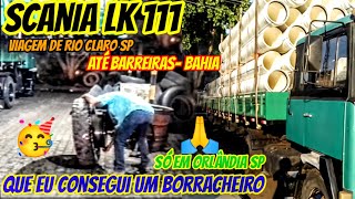 Scania LK 111 Viagem de Rio Claro sp até Barreiras Bahia até que enfim achei um borracheiro 🥳 [upl. by Ayotak]