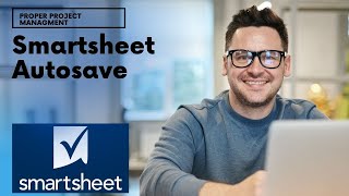 Smartsheet Autosave  Is It Possible How Can You Set It Up [upl. by Ymirej]