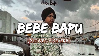 Bebe Bapu SlowedReverb  Harsh Likhari  Perfectly Slowed  Bass  Boosted [upl. by Nylirret]