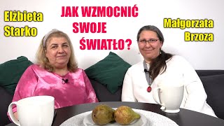 JAK WZMOCNIĆ SWOJE ŚWIATŁO  MAŁGORZATA BRZOZA I ELŻBIETA STARKO [upl. by Shaff]