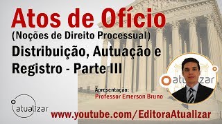 Atos de Ofício  Aula 11 Distribuição Autuação e Registro  Parte III [upl. by Nuahsyt]