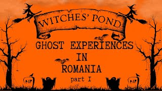 WITCHES POND  Ghost Experiences In Romania Part I [upl. by Nal]