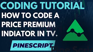 PINESCRIPT TUTORIAL CODING A BITCOIN PRICE PREMIUM OSCILLATOR [upl. by Boot536]
