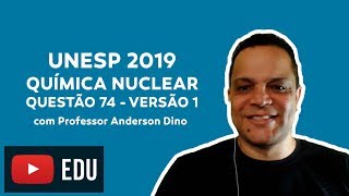 UNESP 2019  Questão 74  Versão 1  Química Nuclear [upl. by Duahsar]