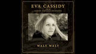 Waly Waly Orchestral  Eva Cassidy with the London Symphony Orchestra [upl. by Ocirnor935]