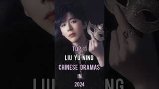 Top 11 Liu Yu Ning Chinese Dramas In 2024 top11 liuyuning chinesedrama dramalist shorts [upl. by Topper]