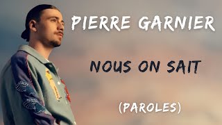 PIERRE GARNIER  Nous on sait ParolesLyrics [upl. by Yreva]