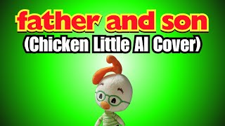 Father and Son Chicken Little AI Cover [upl. by Japha502]