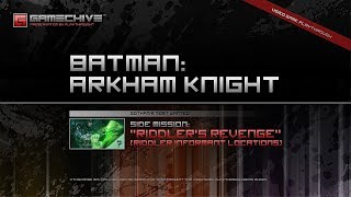 Batman Arkham Knight PS4 Gamechive Gothams Most Wanted Riddlers Revenge  All Informants [upl. by Reames]