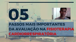 Os 5 passos mais importantes da Avaliação na Fisioterapia Cardiorrespiratória [upl. by Olwena484]