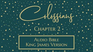 Colossians 2  Audio Bible  King James Version  Colossians Chapter 2 [upl. by Grunenwald]