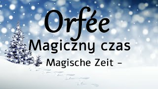 Orfee  Magiczny czas  Magische Zeit [upl. by Davey]