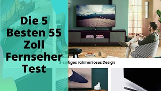 Die 5 Besten 55 Zoll Fernseher Test 2023 [upl. by Eelan]