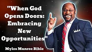 quotWhen God Opens Doors Embracing New Opportunitiesquot  Myles Munroe Bible [upl. by Gayelord]