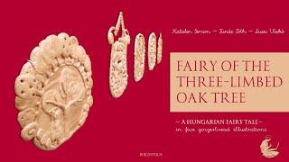 Fairy of the threelimbed oak tree │ A Hungarian fairy tale in five gingerbread illustrations [upl. by Ahsiekit518]