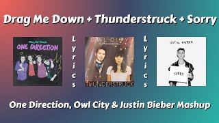 Drag Me Down  Thunderstruck  Sorry Lyrics  One Direction Owl City amp Justin Bieber Mashup [upl. by Hairem]