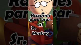 Razones para usar al Señor Mackey shorts southpark phonedestroyer [upl. by Hadeis862]