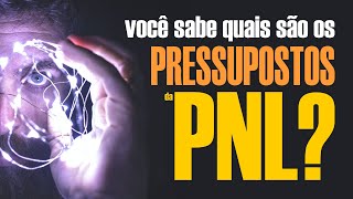 Você sabe quais são os 13 pressupostos da PNL [upl. by Nuahsak987]