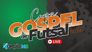 AO VIVO  5º CAMPEONATO GOSPEL FUTSAL 2024  QUINTA FEIRA 0108  NAVIRAÍ MS [upl. by Randall284]