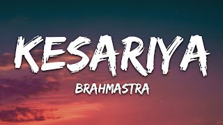 Kesariya Lyrics Full Song  Brahmastra  Arijit Singh  Kesariya Tera Ishq Hai Piya [upl. by Amanda160]