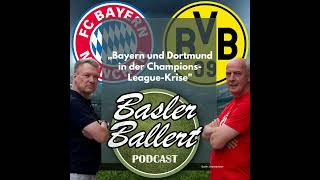 Baslers Abrechnung Bayern und Dortmund in der ChampionsLeagueKrise [upl. by Hnamik]