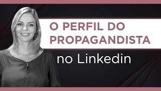 🔴 SAIBA MAIS  O perfil do Propagandista no Linkedin [upl. by Yc]