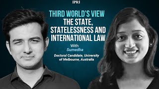 Third World’s View  The State Statelessness and International Law ft Shahzeb Usman with Sumedha [upl. by Allecsirp]