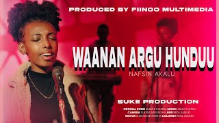 WAANAN ARGU HUNDUU Worship by NAFSIN AKALU Orginal Song by AMANTI KUMARA [upl. by Baelbeer531]