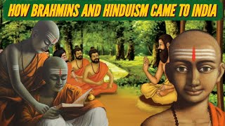 HOW BRAHMINS AND HINDUISM CAME TO INDIA [upl. by Aicirt]