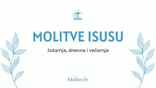 Molitve Isusu  Jutarnja Dnevna i Večernja  Molitvehr [upl. by Eiuol]