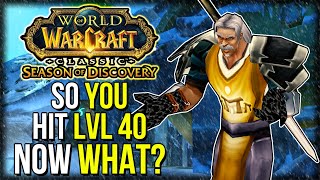 So You Hit Level 40 Now What  Season of Discovery  Classic WoW [upl. by Loginov109]