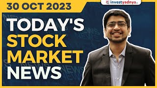 Todays Stock Market News  30 Oct 2023  Aaj ki Taaza Khabar [upl. by Azirb896]