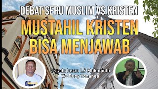 DEBAT MUSLIM VS KRISTEN Mustahil Kristen Bisa Menjawab  Ustadz Insan LS Mokoginta amp Rudy Yohanes [upl. by Meares]