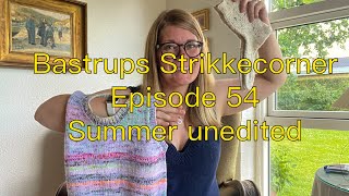 Bastrups Strikkecorner  Episode 54 Summer unedited [upl. by Maxy]