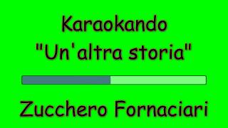 Karaoke Italiano  Unaltra storia  Zucchero Fornaciari  Testo [upl. by Cleon]