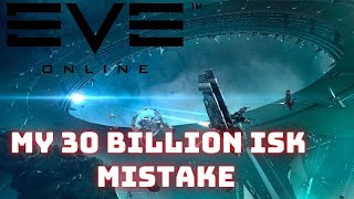 Eve Online  My 30 billion ISK mistake [upl. by Frager707]