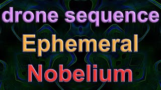 Nobelium  Drone  Sequencer Music  Ephemeral  West Pest  DaVinci Resolve Fusion Animation [upl. by Heringer]