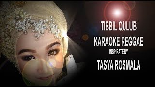 Tibbil Qulub Karaoke Reggae Tasya Rosmala [upl. by Yenaiv]