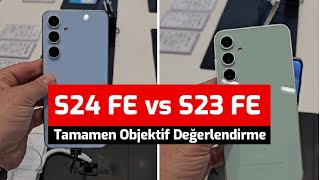 Benim Kararım Net   S24 FE vs S23 FE Karşılaştırma [upl. by Welcy]