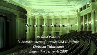 Wagner quotGötterdämmerungquot Prologue and Act 1  Thielemann Bayreuth 2007 [upl. by Eidna997]