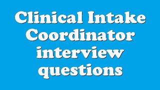 Clinical Intake Coordinator interview questions [upl. by Assirac219]