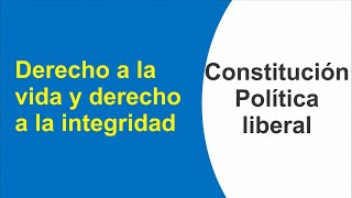 Derecho a la vida y derecho a la integridad  Constitución Política liberal [upl. by Enimsay]