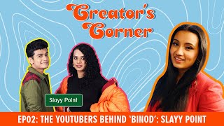 How SlayyPointOfficial made Binod go viral  Creator’s Corner E02 [upl. by Leeanne812]